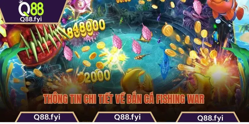 Thông tin chi tiết về bắn cá Fishing War