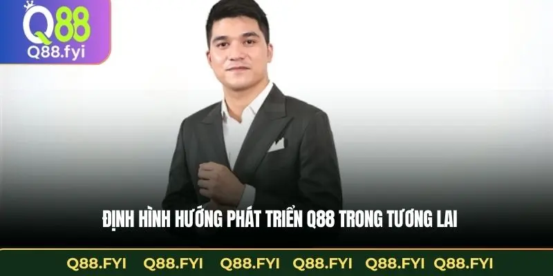 Định hình hướng phát triển Q88 trong tương lai