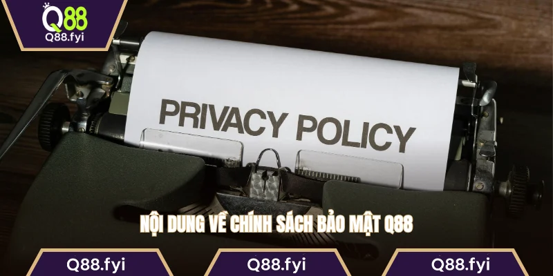 Nội dung về chính sách bảo mật Q88
