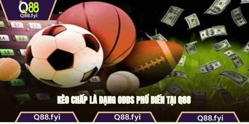 Kèo chấp là dạng odds phổ biến tại Q88