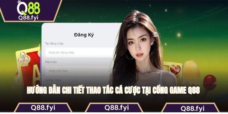 Hướng dẫn chi tiết thao tác cá cược tại Q88 dành cho người mới