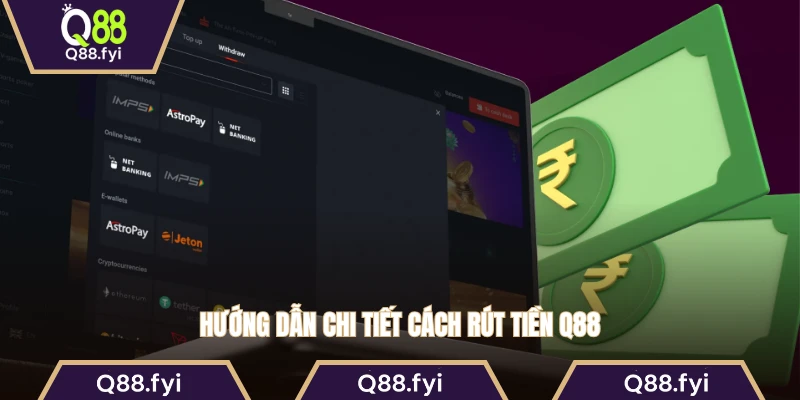 Hướng dẫn chi tiết cách rút tiền Q88 
