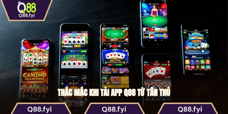 Thắc mắc khi tải app Q88 từ tân thủ