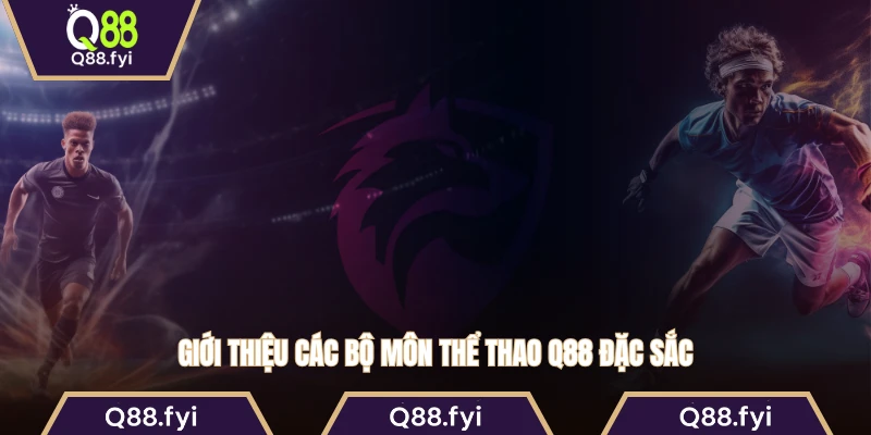 Giới thiệu các bộ môn thể thao Q88 đặc sắc